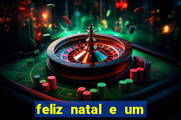 feliz natal e um próspero ano novo 2024 frases