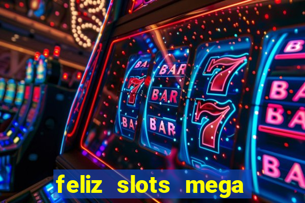 feliz slots mega vegas paga mesmo