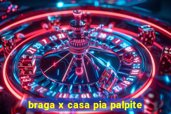 braga x casa pia palpite