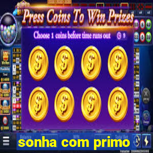 sonha com primo