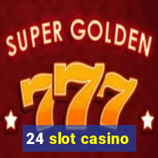 24 slot casino