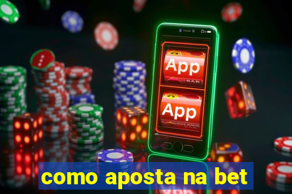 como aposta na bet