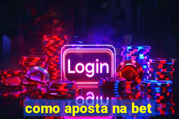 como aposta na bet