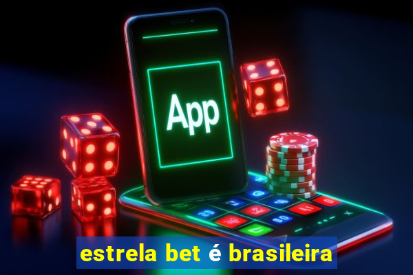 estrela bet é brasileira