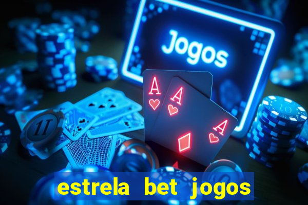 estrela bet jogos ao vivo