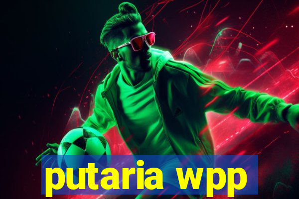 putaria wpp