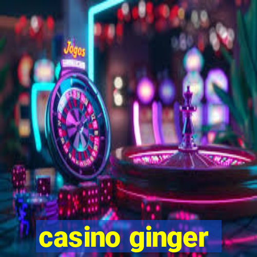 casino ginger