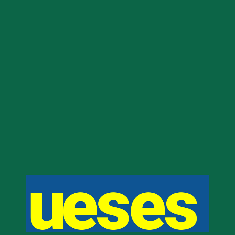 ueses