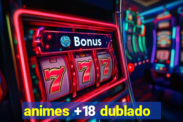 animes +18 dublado