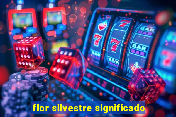 flor silvestre significado