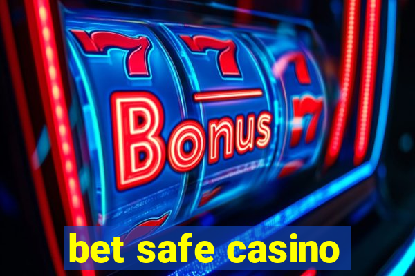 bet safe casino