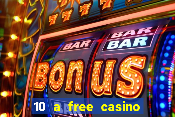 10 a free casino no deposit