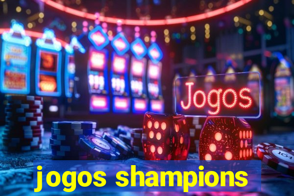 jogos shampions