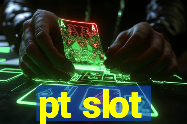 pt slot