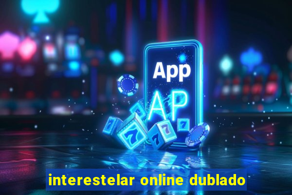 interestelar online dublado