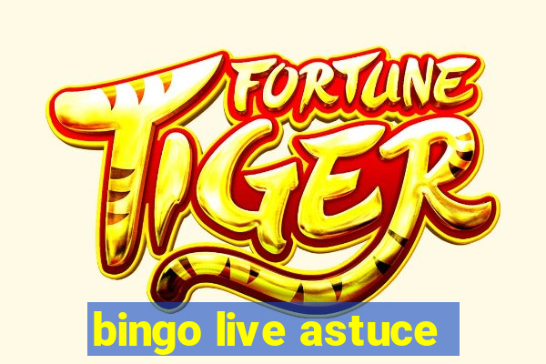 bingo live astuce