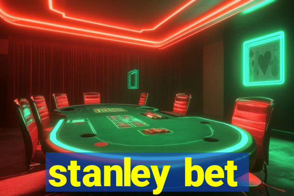 stanley bet