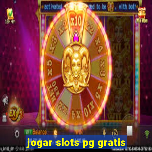 jogar slots pg gratis