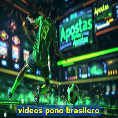 videos pono brasilero