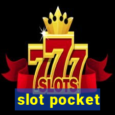 slot pocket