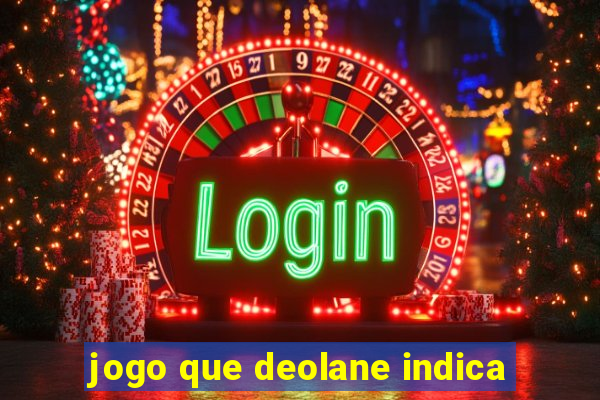 jogo que deolane indica