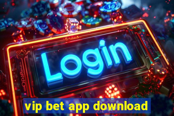 vip bet app download