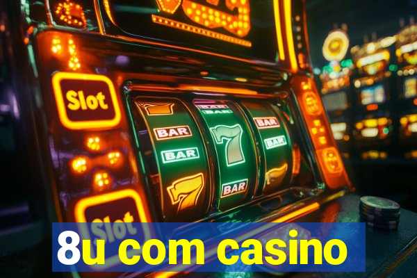 8u com casino