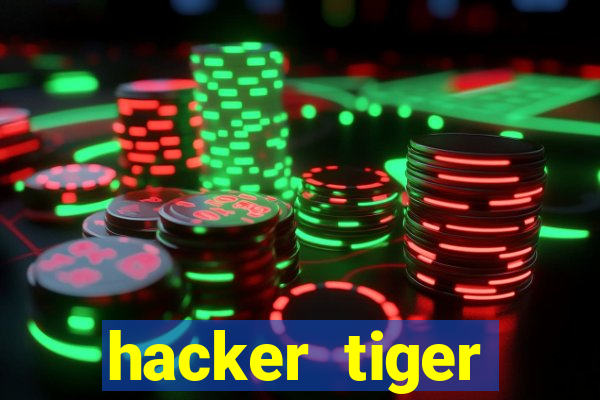 hacker tiger fortune gratis