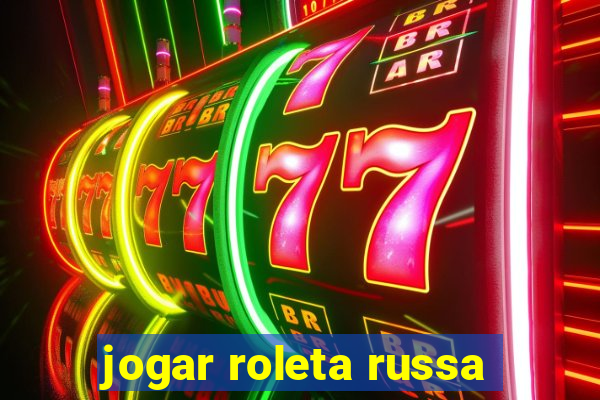 jogar roleta russa