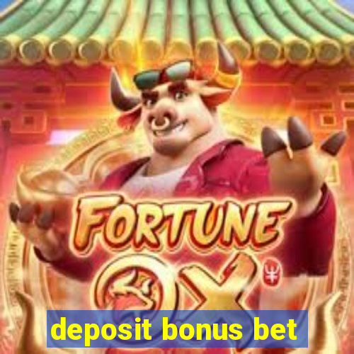 deposit bonus bet