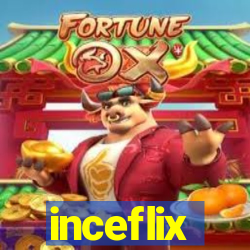 inceflix