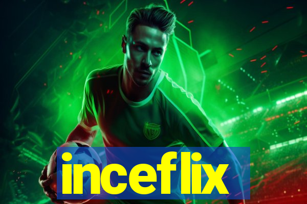 inceflix