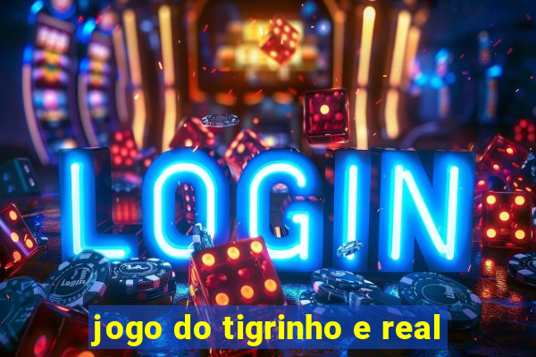 jogo do tigrinho e real