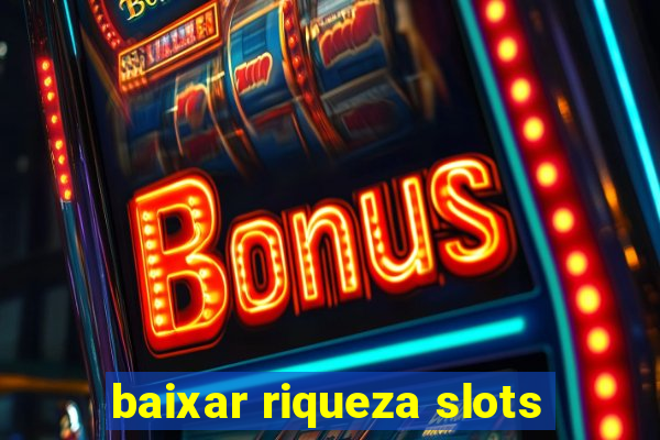 baixar riqueza slots