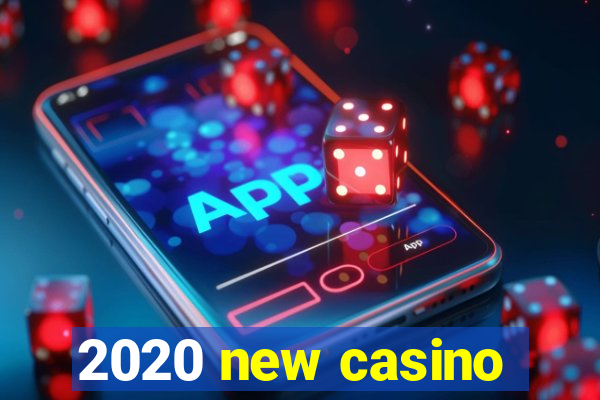 2020 new casino