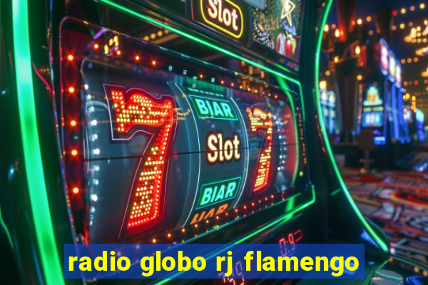 radio globo rj flamengo