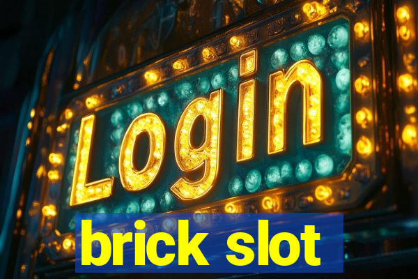 brick slot