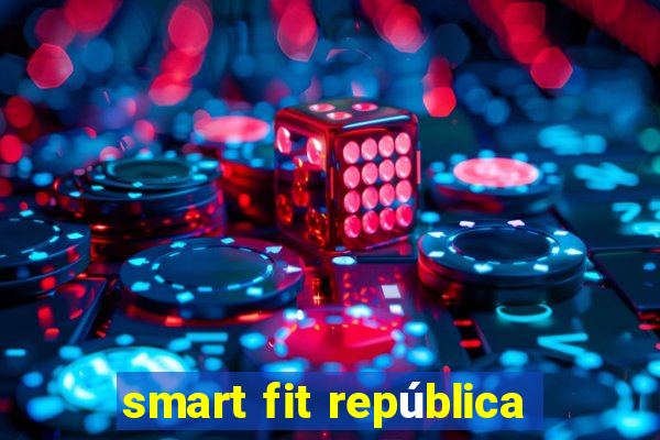 smart fit república