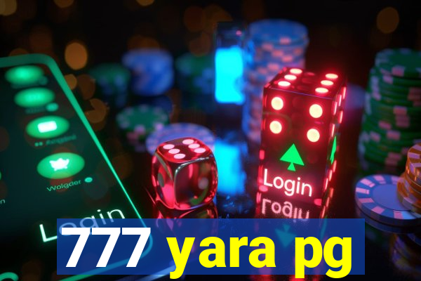 777 yara pg