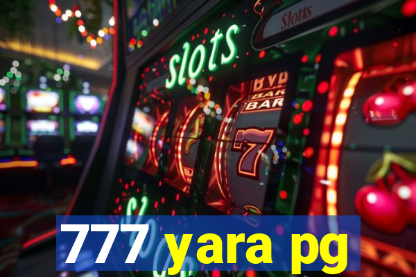 777 yara pg