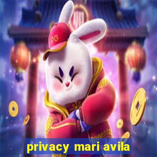 privacy mari avila