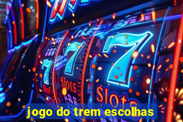 jogo do trem escolhas