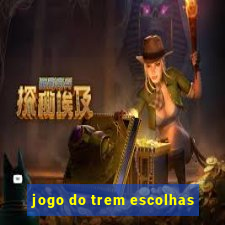 jogo do trem escolhas