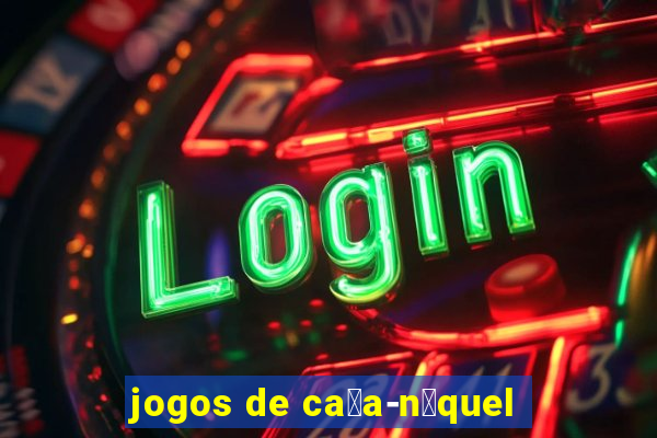 jogos de ca莽a-n铆quel