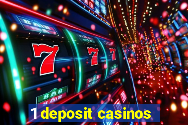 1 deposit casinos