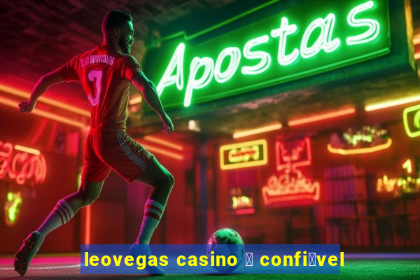 leovegas casino 茅 confi谩vel