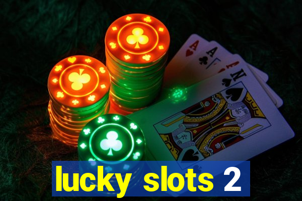 lucky slots 2