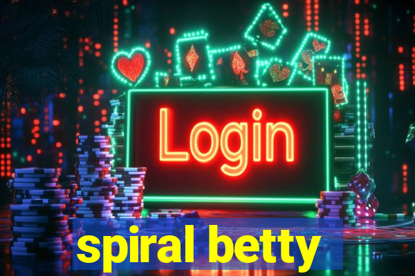 spiral betty