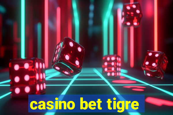 casino bet tigre