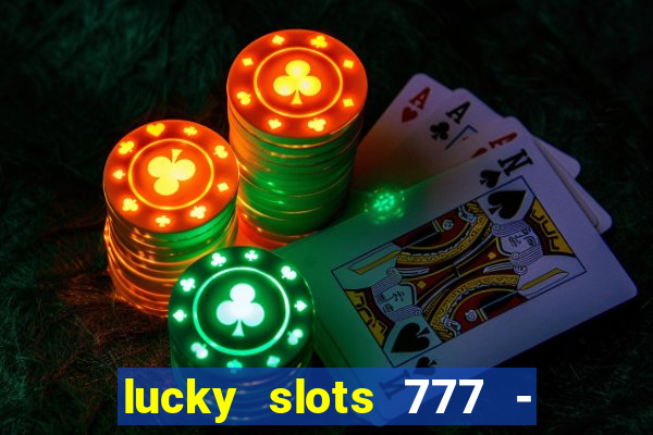 lucky slots 777 - free download